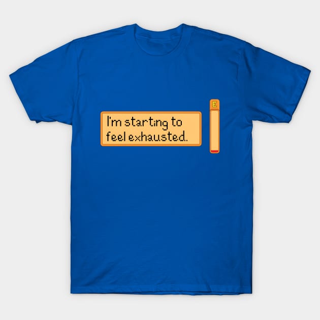 I Feel Exhausted T-Shirt by GraphicTeeShop